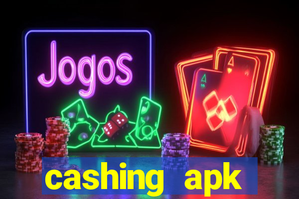 cashing apk dinheiro infinito
